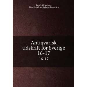  Antiqvarisk tidskrift fÃ¶r Sverige. 16 17 historie och 