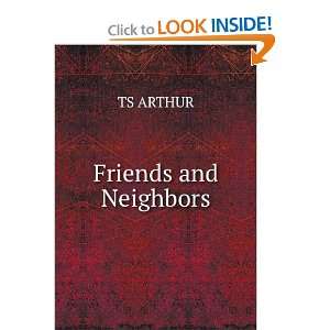  Friends and Neighbors TS ARTHUR Books