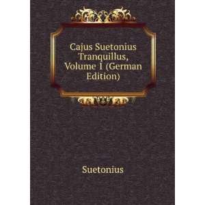  Cajus Suetonius Tranquillus, Volume 1 (German Edition 