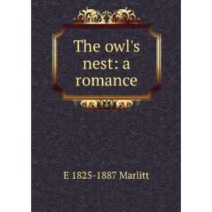  The owls nest a romance E 1825 1887 Marlitt Books