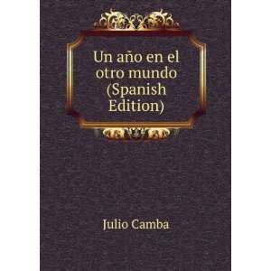  Un aÃ±o en el otro mundo (Spanish Edition) Julio Camba Books