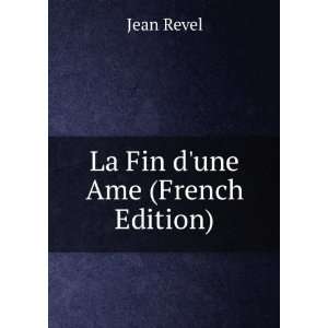  La Fin dune Ame (French Edition) Jean Revel Books