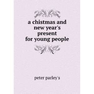  and new years present for young people peter parleys Books