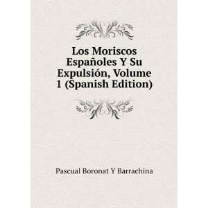   , Volume 1 (Spanish Edition) Pascual Boronat Y Barrachina Books