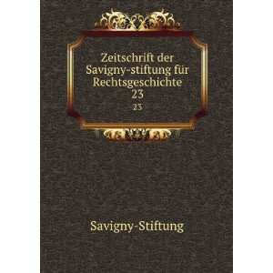   Savigny stiftung fÃ¼r Rechtsgeschichte. 23 Savigny Stiftung Books
