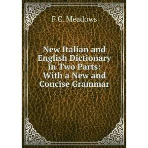   in Two Parts With a New and Concise Grammar F C. Meadows Books