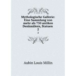   als 750 antiken DenkmÃ¤lern, Statuen . 2 Aubin Louis Millin Books