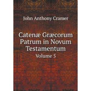  CatenÃ¦ GrÃ¦corum Patrum in Novum Testamentum. Volume 