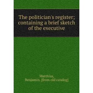 The politicians register; containing a brief sketch of the executive 