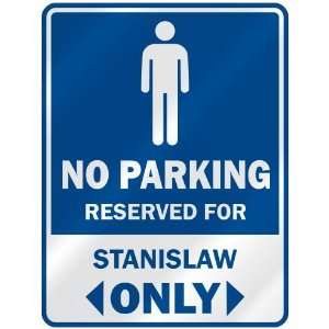   NO PARKING RESEVED FOR STANISLAW ONLY  PARKING SIGN 