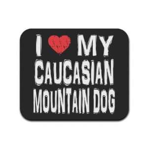  I Love My Caucasian Mountain Dog Mousepad Mouse Pad 