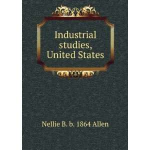  Industrial studies, United States Nellie B. b. 1864 Allen Books