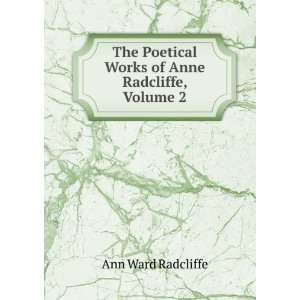   Poetical Works of Anne Radcliffe, Volume 2 Ann Ward Radcliffe Books