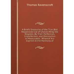   . Whereof Are Exprest in the Harmony of Thomas Ravenscroft Books