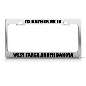 Rather Be In West Fargo North Dakota City license plate frame Tag 