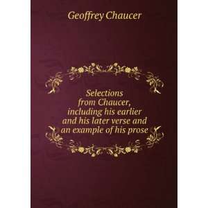  Selections from Chaucer, including his earlier and his 