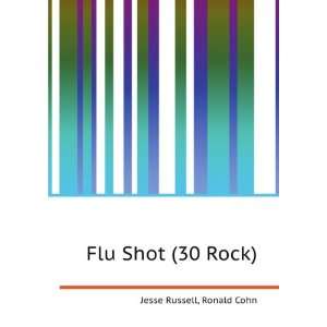  Flu Shot (30 Rock) Ronald Cohn Jesse Russell Books