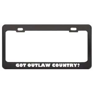 Got Outlaw Country? Music Musical Instrument Black Metal License Plate 