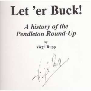    Let er Buck History Of The Pendleton Round up Virgil Rupp Books