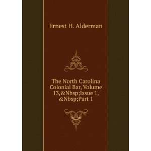   Colonial Bar, Volume 13,&Issue 1,&Part 1 Ernest H. Alderman Books