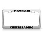 RATHER BE CHEERLEADING LICENSE PLATE FRAME STAINLESS METAL TAG 