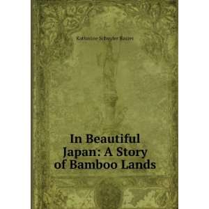   Japan A Story of Bamboo Lands Katharine Schuyler Baxter Books