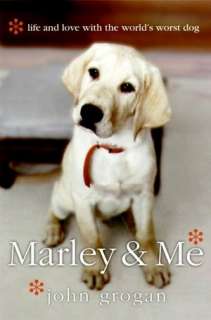 Marley & Me Life and Love with the Worlds Worst Dog