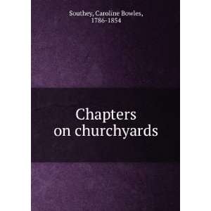  Chapters on churchyards. Caroline Bowles Southey Books