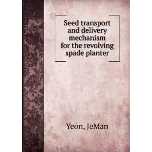   delivery mechanism for the revolving spade planter JeMan Yeon Books