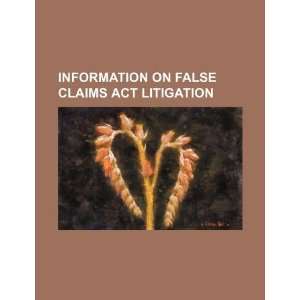  Information on False Claims Act litigation (9781234348755 