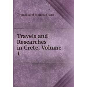   and Researches in Crete, Volume 1 Thomas Abel Brimage Spratt Books