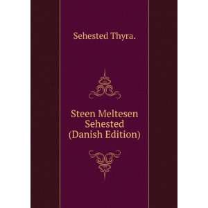  Steen Meltesen Sehested (Danish Edition) Sehested Thyra. Books