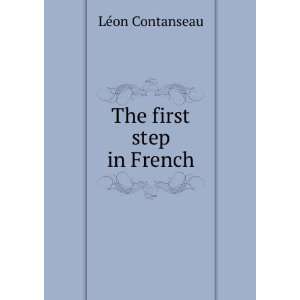  The First Step in French LÃ©on Contanseau Books