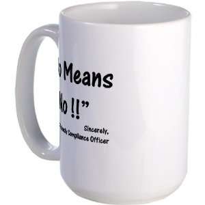 Compliance No Means No Funny Large Mug by   