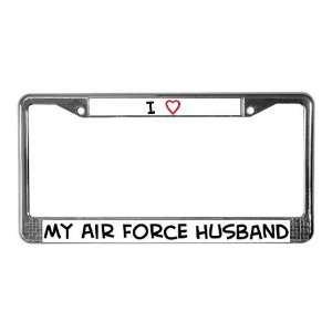  I Love My Air Force Husband Love License Plate Frame by 