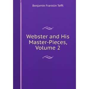  and His Master Pieces, Volume 2 Benjamin Franklin Tefft Books