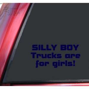 Silly Boy Trucks Are For Girls Vinyl Decal Sticker   Dark Blue