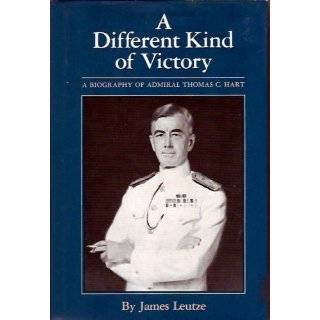   Different Kind of Victory A Biography of Admiral Thomas C. Hart