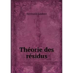 ThÃ©orie des rÃ©sidus Hermann Laurent  Books