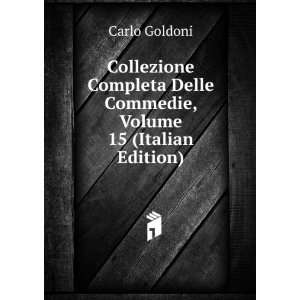 Collezione Completa Delle Commedie, Volume 15 (Italian 