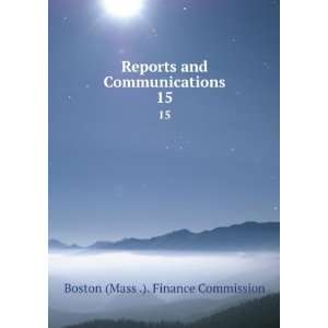   and Communications. 15 Boston (Mass .). Finance Commission Books