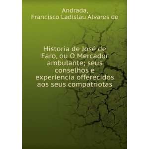   aos seus compatriotas Francisco Ladislau Alvares de Andrada Books