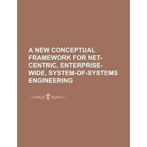  A new conceptual framework for net centric, enterprise 
