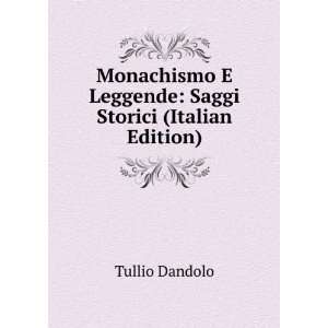   Leggende Saggi Storici (Italian Edition) Tullio Dandolo Books