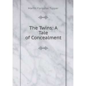    The Twins A Tale of Concealment Martin Farquhar Tupper Books
