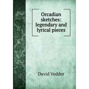   Orcadian sketches legendary and lyrical pieces David Vedder Books
