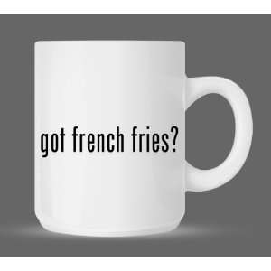  got french fries?   Funny Humor Ceramic 11oz Coffee Mug Cup 
