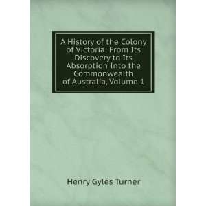  A History of the Colony of Victoria From Its Discovery to 