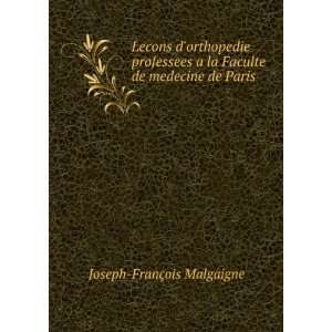   la Faculte de medecine de Paris Joseph FranÃ§ois Malgaigne Books