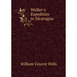   Expedition to Nicaragua William Vincent Wells  Books